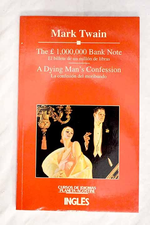 The £ 1,000,000 bank note: El billete de un millón de libras ; A dying man's confession = La confesión del moribundo : versiones bilingues abreviadas y simplificadas book
