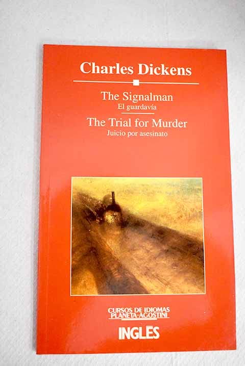 The signalman =: El guardavía ; The trial for murder = Juicio por asesinato : versiones bilingues abreviadas y simplicadas Books