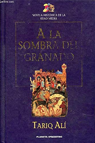 A LA SOMBRA DEL GRANADO. UNA NOVELA DE LA ESPAÑA MUSULMANA Books