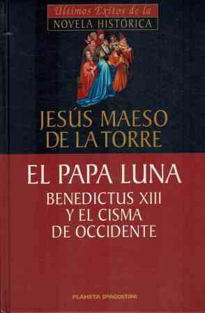 El Papa Luna: Benedictus XIII y el Cisma de Occidente book
