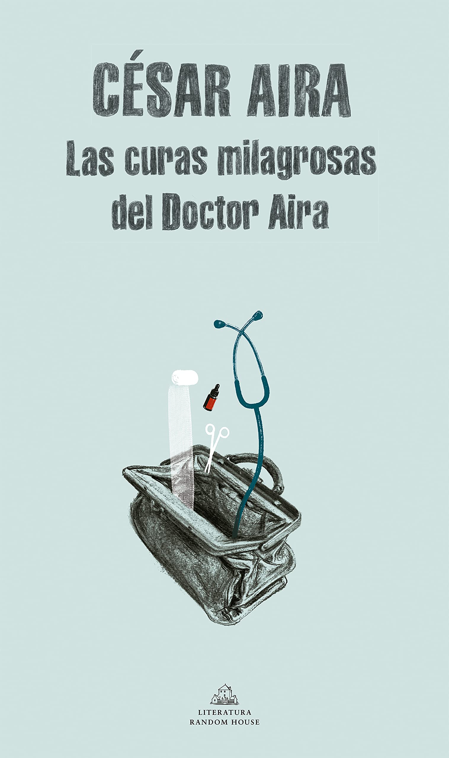 Las curas milagrosas del Doctor Aira / Doctor Aira's Miraculous Cures (Random House) Essays & Short Stories