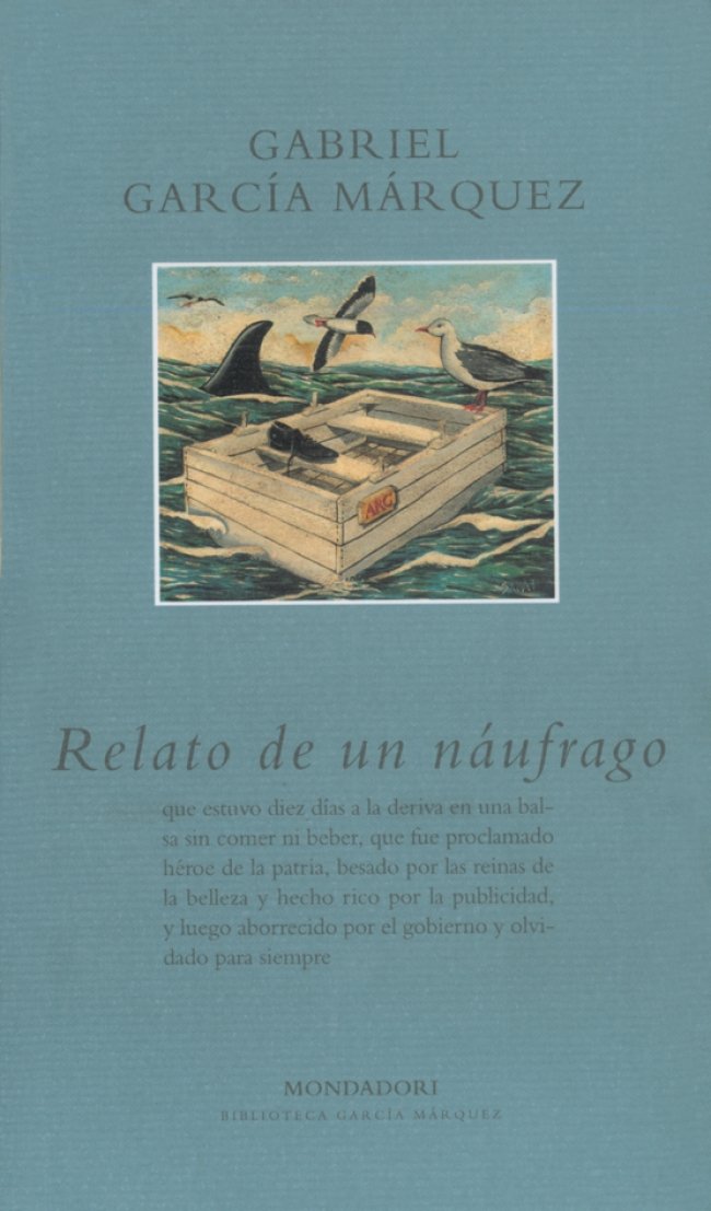 Relato De un Naufrago / The Story of a Shipwrecked Sailor: Que Estuvo Diez Dias a LA Deriva En Una Balsa Sin Comer Ni Beber, Que Fue Proclamado Heroe ... Was Proclaimed a National Hero, Kissed by book