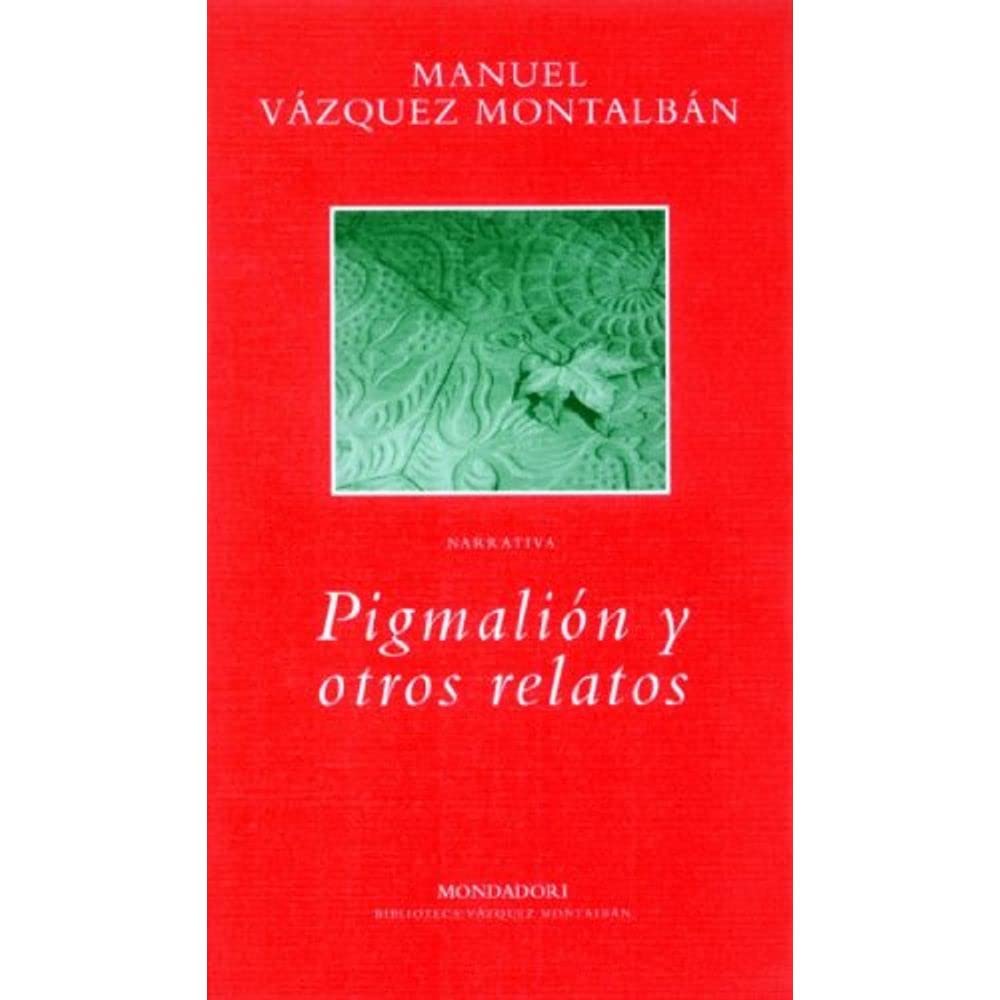 Pigmalión y otros relatos (BIBLIOTECA VAZQUEZ MONTALBAN, Band 101105) Contemporary literature