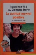 La actitud mental positiva: un camino hacia el éxito Books