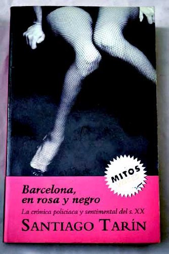 Barcelona, en rosa y negro : la crónica policíaca y sentimental del s. XX Books