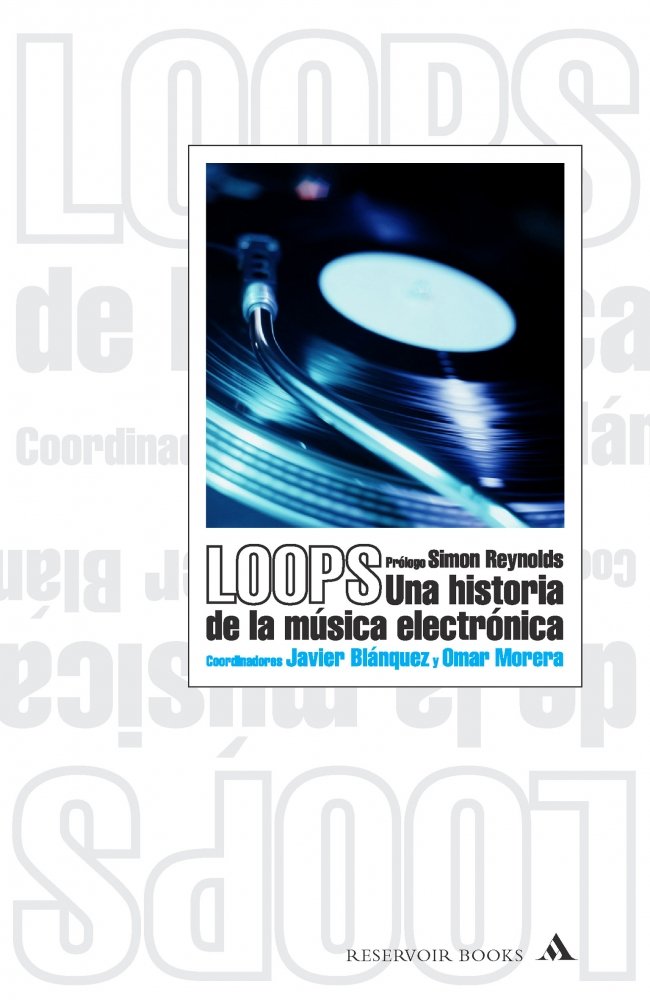 Loops. Una historia de la música electrónica (RESERVOIR NARRATIVA, Band 170002) Arts & Music