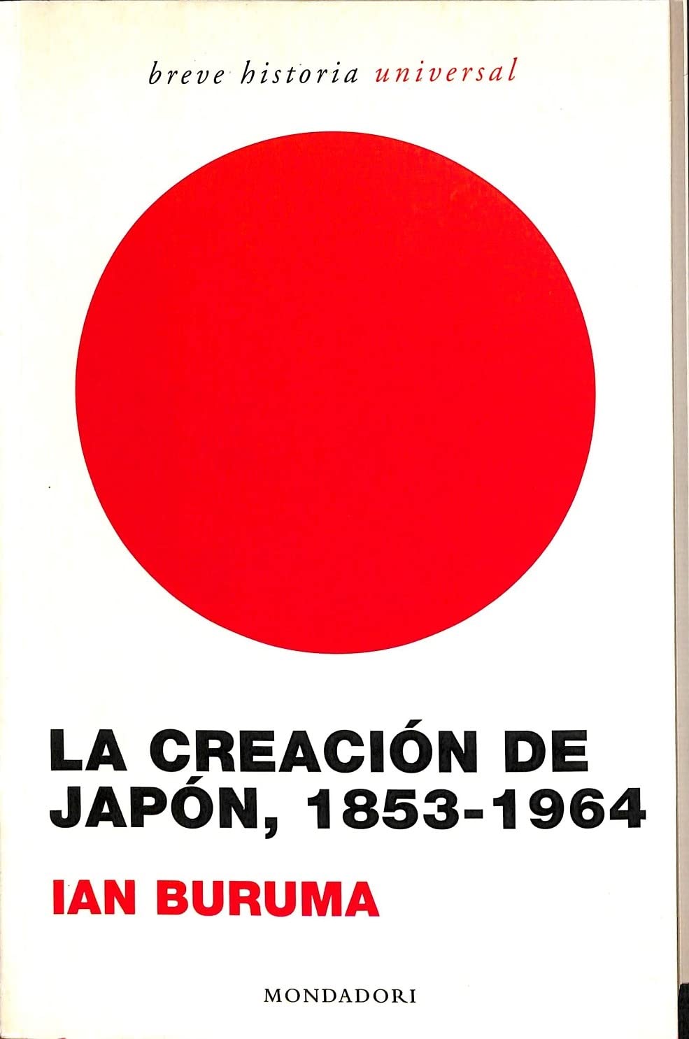 La creacion de Japon, 1853-1964 / Inventing Japan, 1853-1964 (Breve Historia / Brief History) Politics & History
