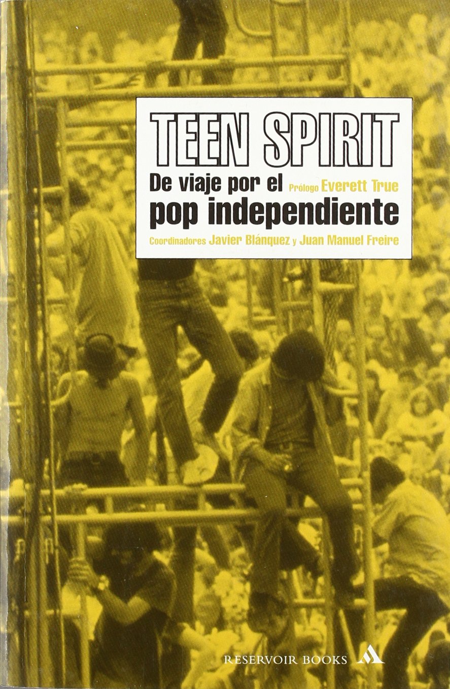 Teen spirit : de viaje por el pop independiente (RESERVOIR BOOKS, Band 101111) Arts & Music