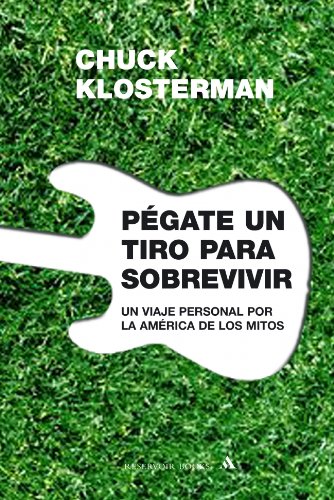 Pégate un tiro para sobrevivir (RESERVOIR BOOKS, Band 101111) Memories