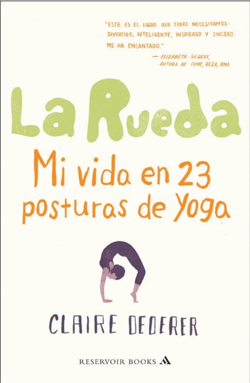 La rueda / Poser: Mi vida en 23 posturas de yoga / My Life in Twenty-Three Yoga Poses book