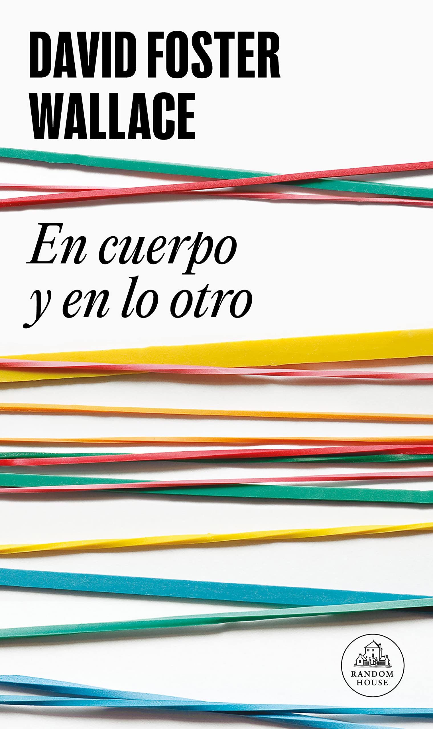 En cuerpo y en lo otro (Random House) Essays & Short Stories