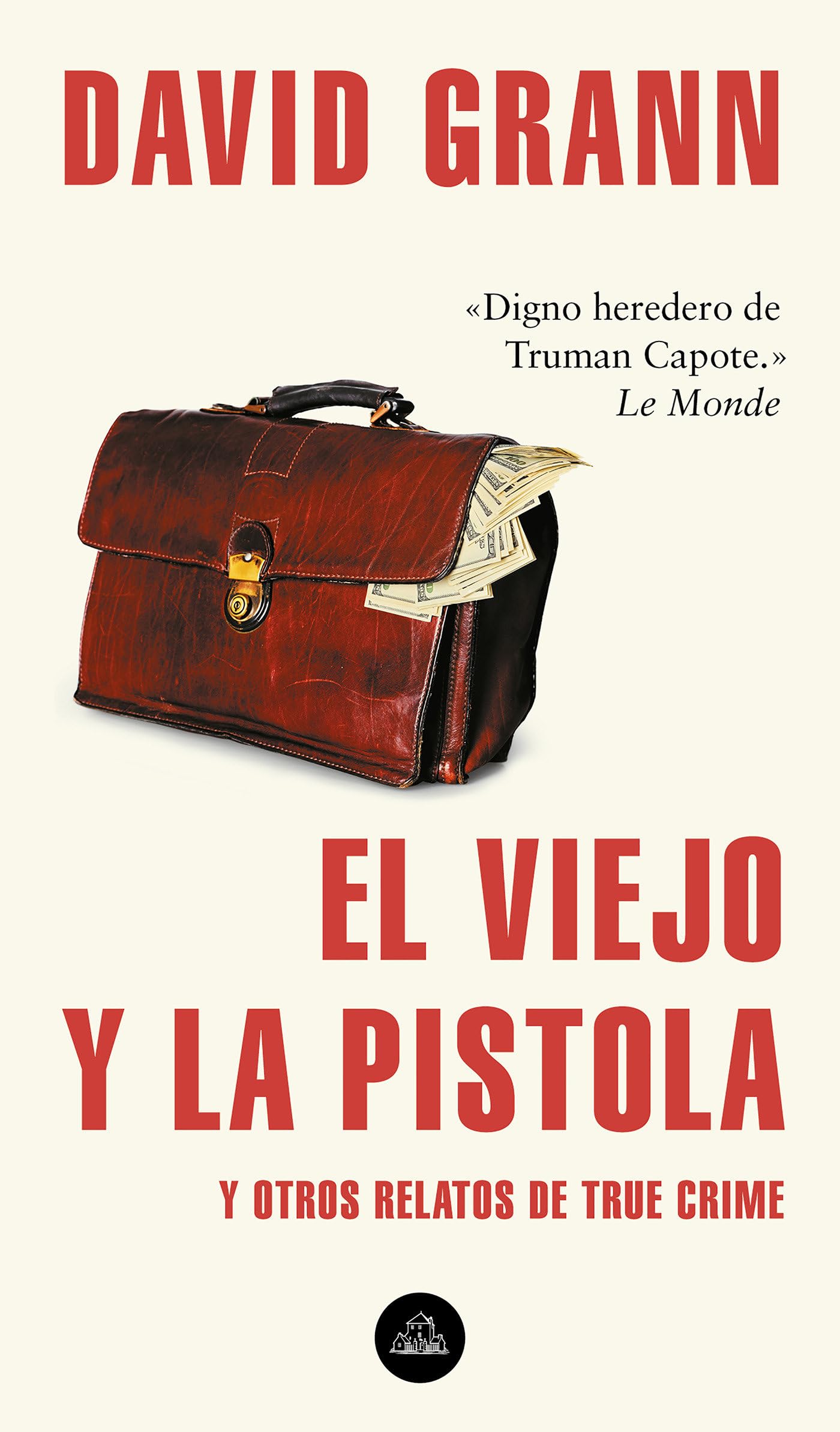 El viejo y la pistola: Y otros relatos de True Crime / The Old Man and the Gun: And Other Tales of True Crime book