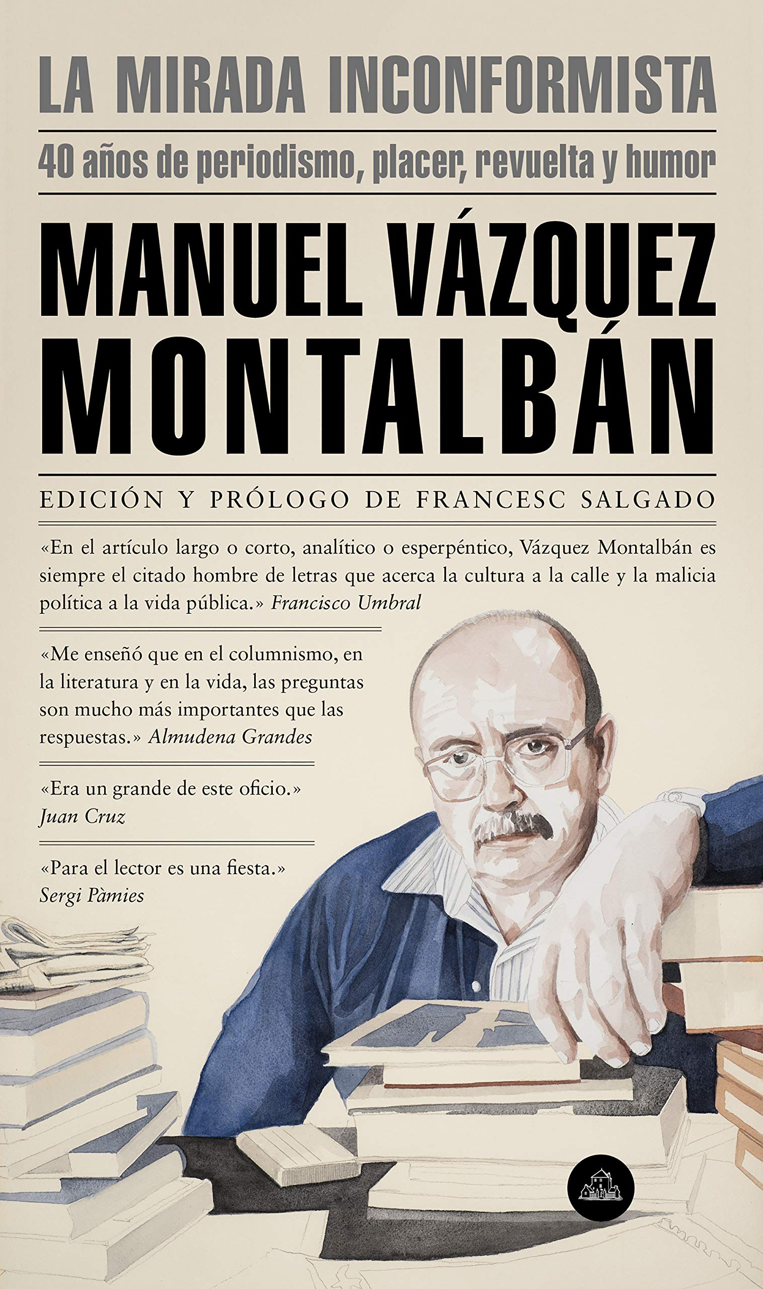 La mirada inconformista : 40 años de periodismo, placer, revuelta y humor book