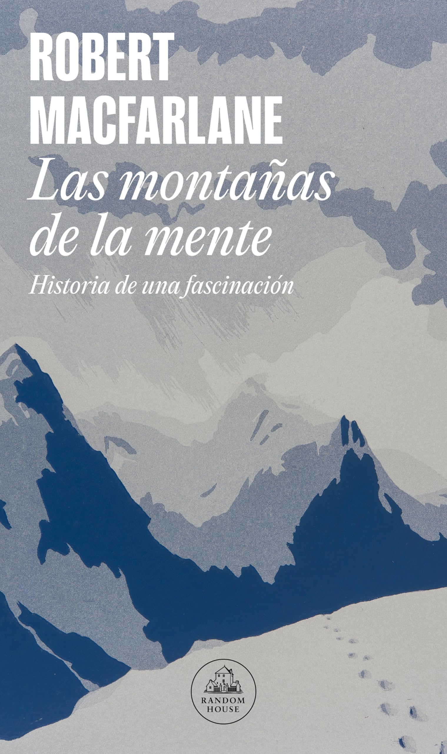 Las montañas de la mente : historia de una fascinación book