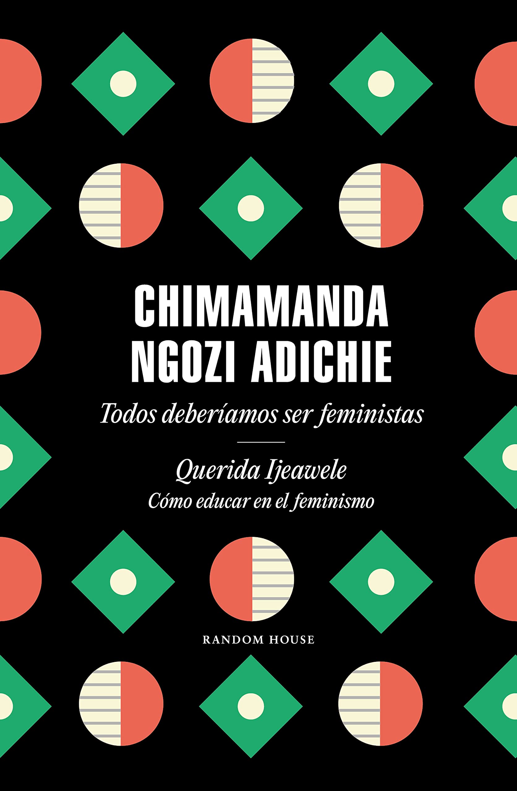 Todos deberíamos ser feministas / Querida Ijeawele. Cómo educar en el feminismo: Todos deberíamos ser feministas/ Querida Ijeawele. Cómo educar en el feminismo book
