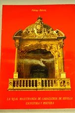 La Real Maestranza de Caballería de Sevilla : escultura y pintura Books