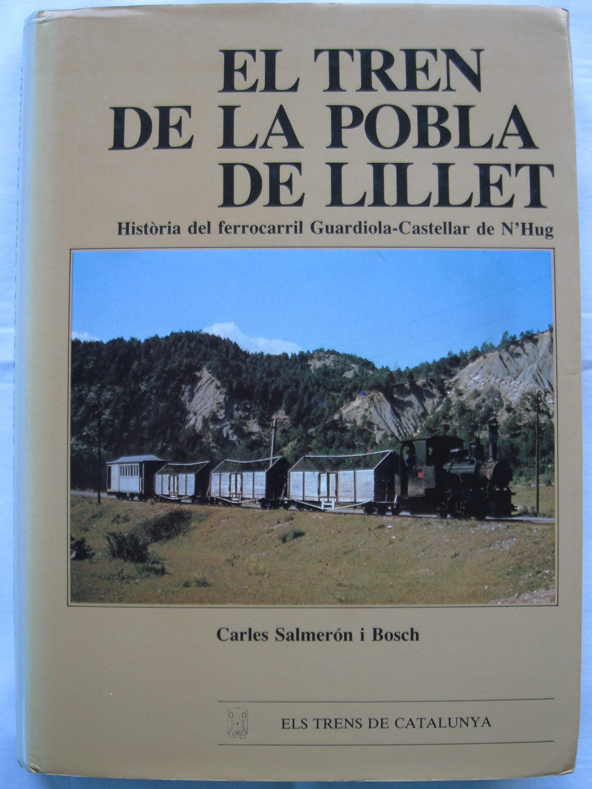 El Tren de la Pobla de Lillet: Histo?ria del ferrocarril Guardiola-Castellar de N'Hug (Els Trens de Books