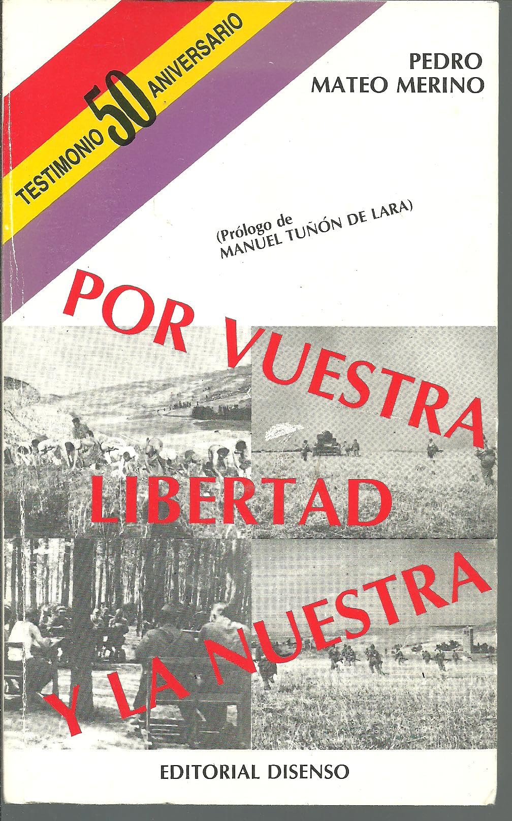 Por vuestra libertad y la nuestra: andanzas y reflexiones de un combatiente republicano, 1936-1939 book