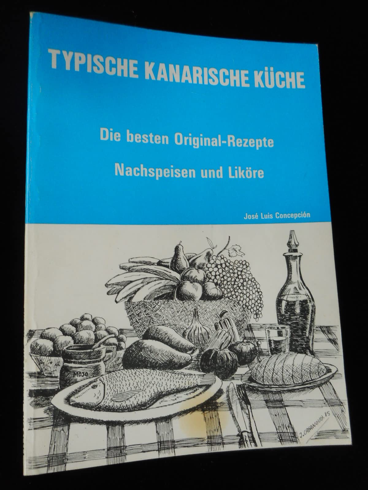 Typische kanarische Küche - Die besten Orginal-Rezepte. Nachspeisen und Liköre book