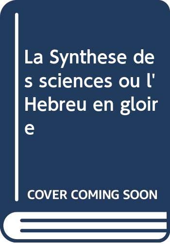 La Synthèse des sciences ou l'Hébreu en gloire book