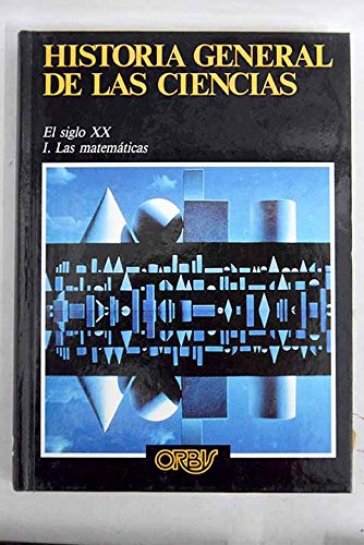 Historia General de Las Ciencias . El siglo XX. I. Las matematicas Books