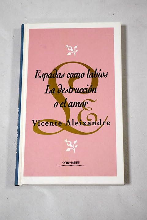 Espadas como labios ; La destrucción o el amor book