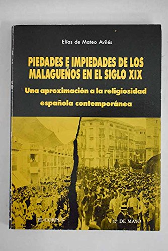 Piedades e impiedades de los malagueños en el siglo XIX: una aproximación a la religiosidad española contemporánea Books