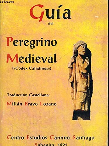 Guia Del Peregrino Medieval. Codex Calixtinus Books