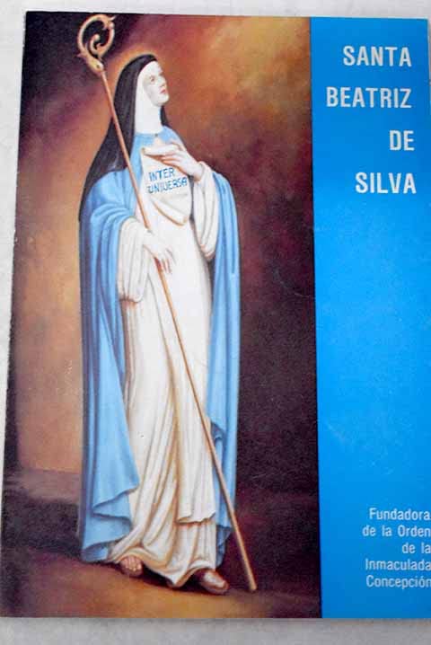 Santa Beatriz de Silvia, fundadora de la orden de la Inmaculada Concepción, (monjas concepcionistas) book