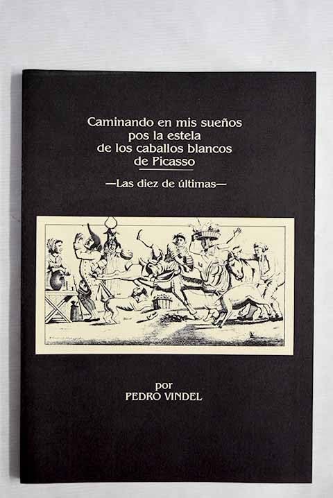 Caminando en mis sueños pos la estela de los caballos blancos de Picasso: -las diez de últimas- book