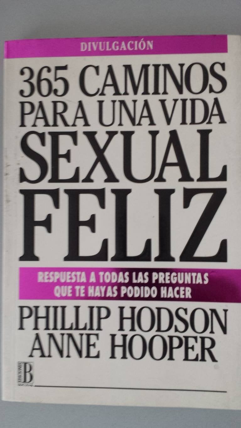 Trescientos sesenta y cinco caminos para una vida sexual feliz book