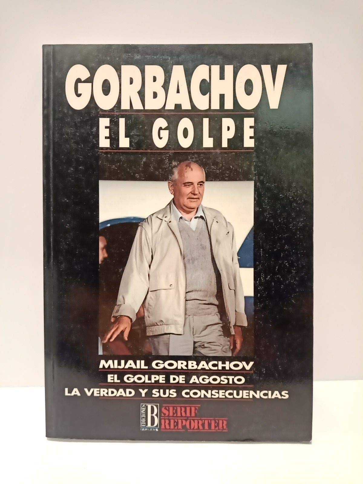 Gorbachov : el golpe : la verdad y sus consecuencias Books