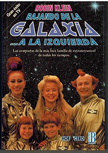 Bajando de la galaxia-- a la izquierda : las aventuras de la más loca familia de extraterrestes de todos los tiempos Books