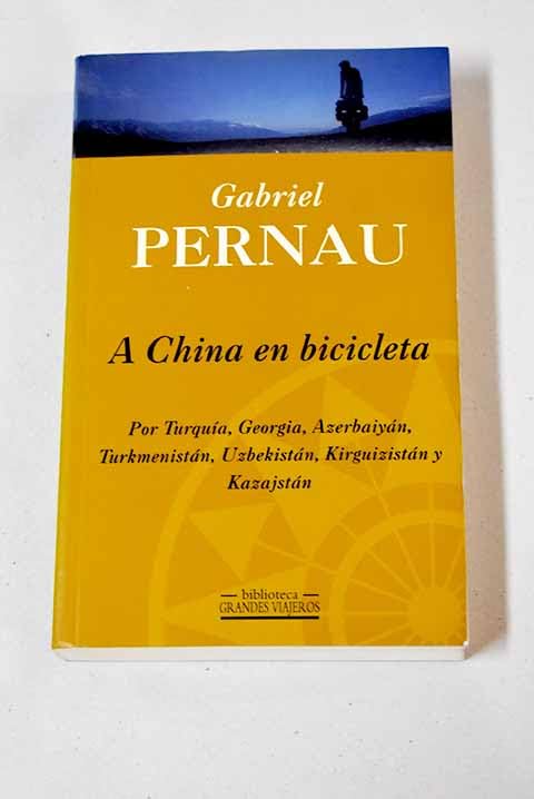 A China en bicicleta (por Turquía,Georgia, azerbaiyan, turkmenistan,uzbekistan, kirguizistan y kazajsta History