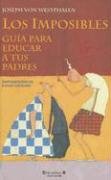 Los imposibles: Guía para educar a tus padres (ESCRITURA DESATADA, Band 0) Novels & Short Stories