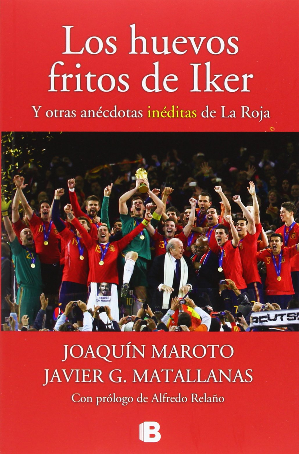 Los huevos fritos de Iker / The Red Team Anecdotes: Y Otras Anecdotas De La Roja book