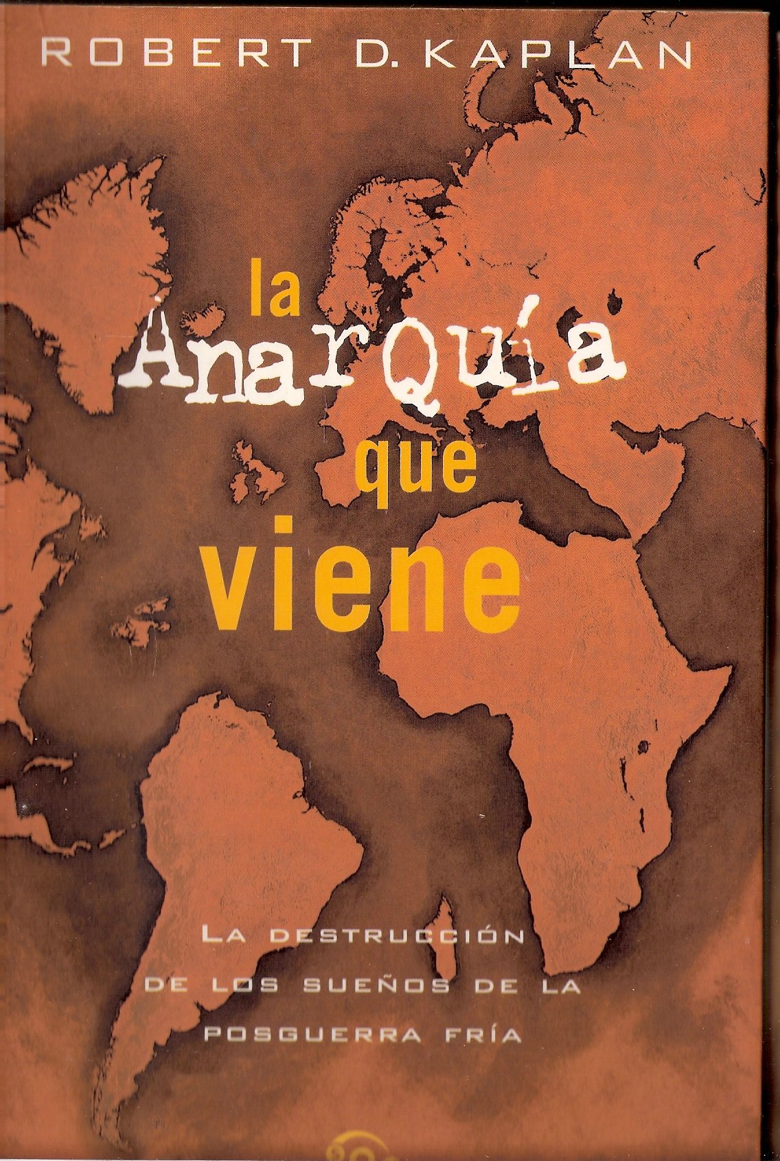 La anarquía que viene : la destrucción de los sueños de la posguerra fría Books
