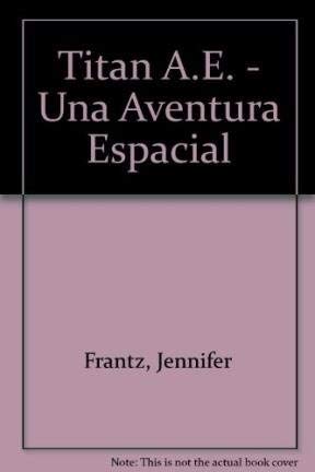 Titan a.e.: una aventura espacial book