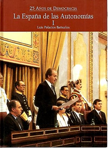 LA ESPAÑA DE LAS AUTONOMIAS. VEINTICINCO AÑOS DE DEMOCRACIA. book
