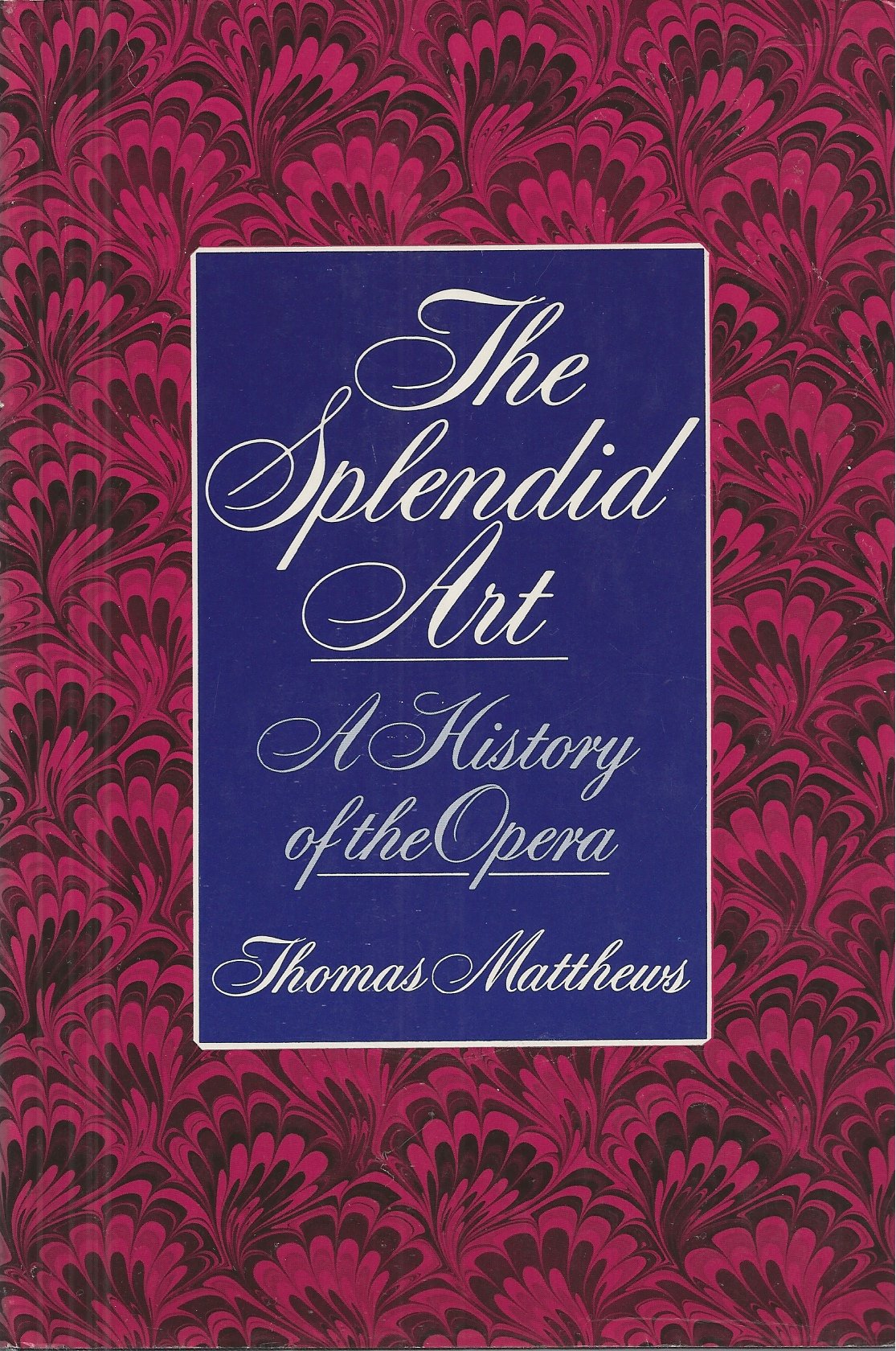 The Splendid Art a History of the Opera Books