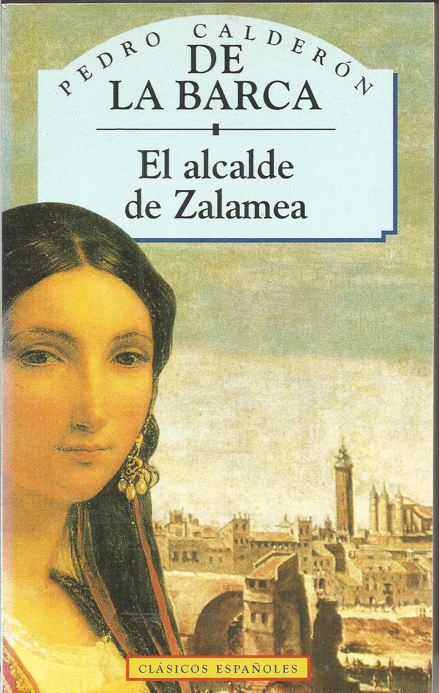 El Alcalde de Zalamea (Clasicos Espanoles S.) Essays & Short Stories