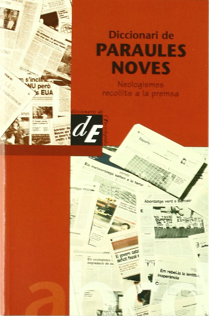 Diccionari de paraules noves: Neologismes recollits a la premsa (Diccionaris El Calidoscopi, Band 8) Books