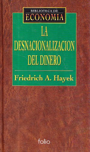 La desnacionalizacion del dinero (biblioteca de economia; vol.3) book