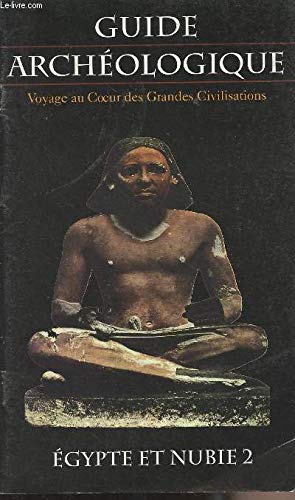 Guide Archéologique, voyage au Coeur des Grandes Civilisations - Egypte et Nubie I book