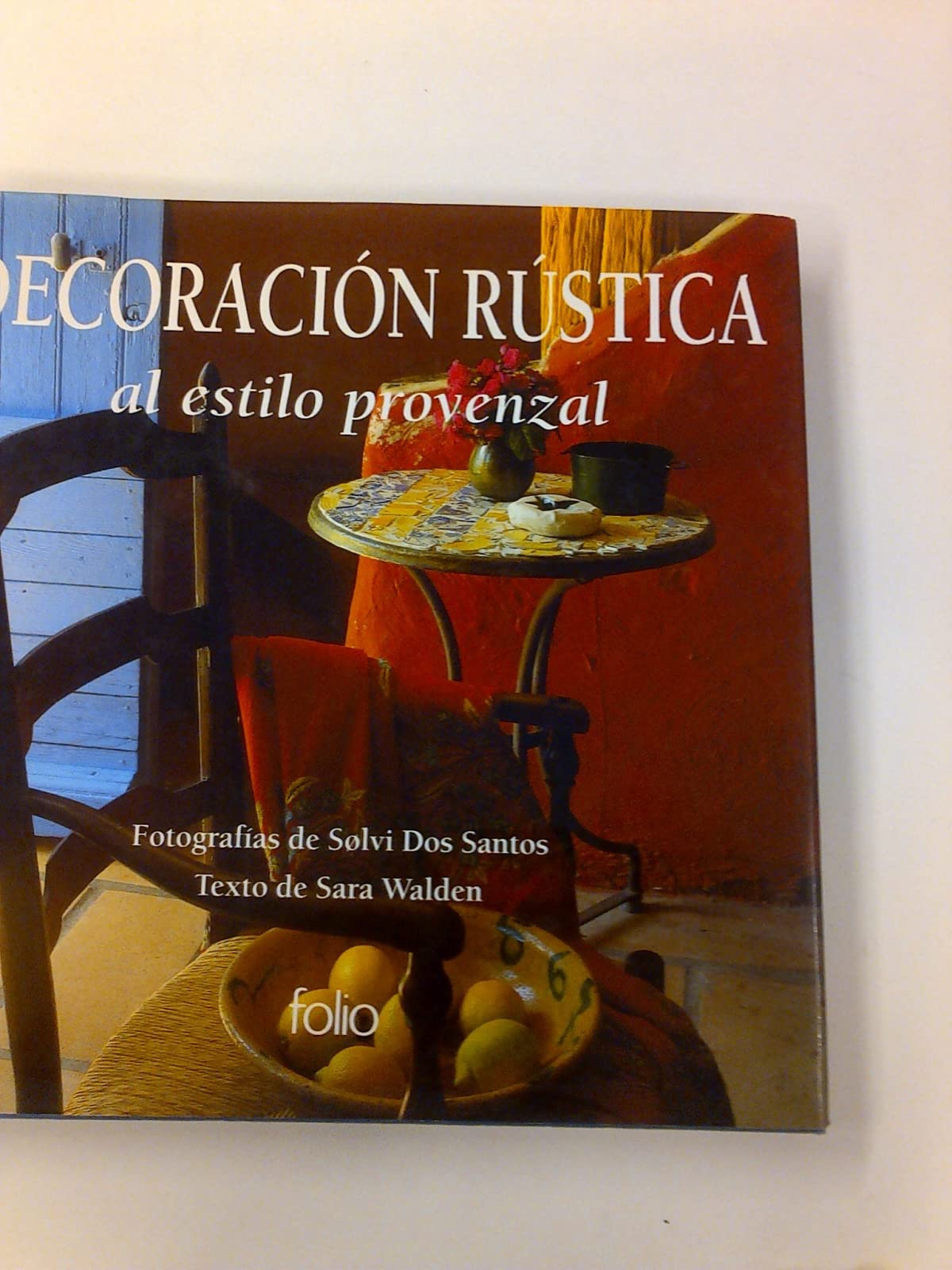 Decoracion Rustica Al Estilo Provenzal (Spanish Edition) Books