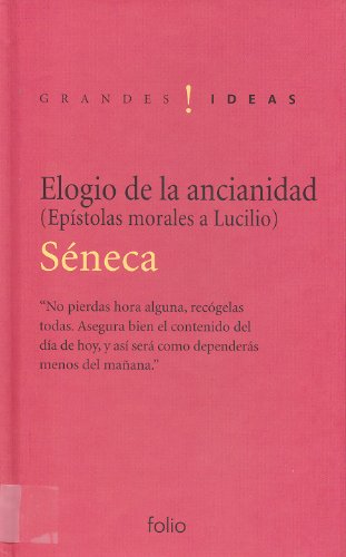 Elogio de la ancianidad: Y otras epístolas morales a Lucilio book