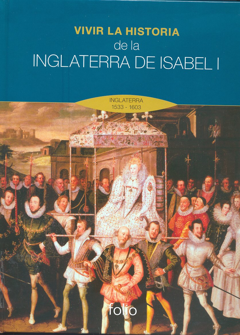 Vivir la historia de la Inglaterra de Isabel I: Inglaterra 1533 - 1603 Books