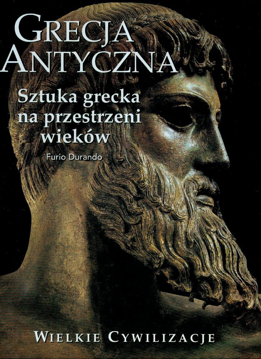 Wielkie cywilizacje Grecja antyczna Sztuka grecka na przestrzeni wieków Tom 4 Books