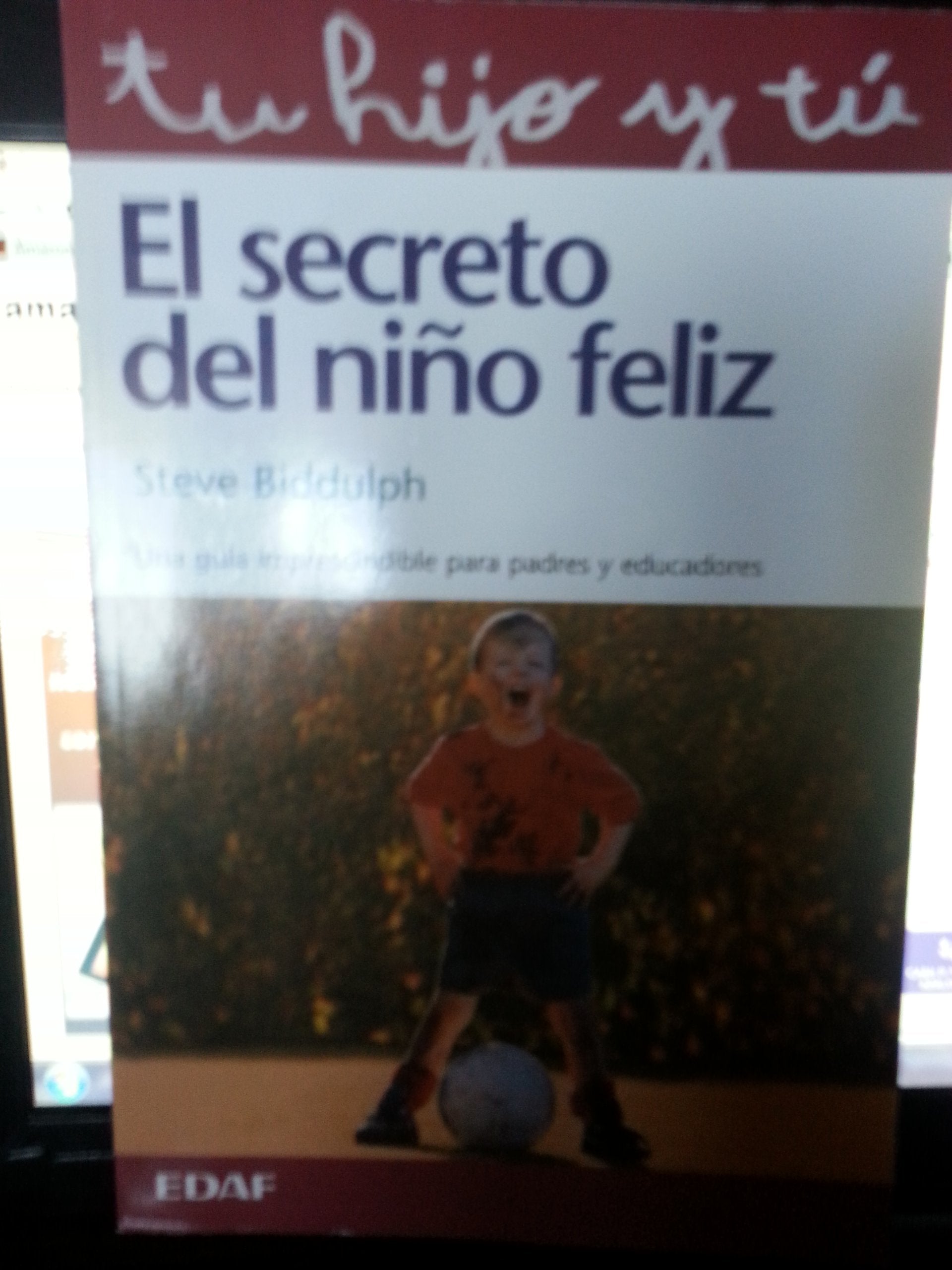 EL SECRETO DEL NIÑO FELIZ: Una guía imprescindible para padres y educadores (Tu hijo y tú) Psychology