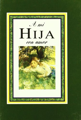 A Mi Hija Con Amor / To My Daughter With Love book